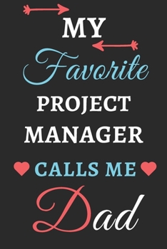 My Favorite Project Manager Calls Me Dad : Lined Notebook,Project Manager Gift