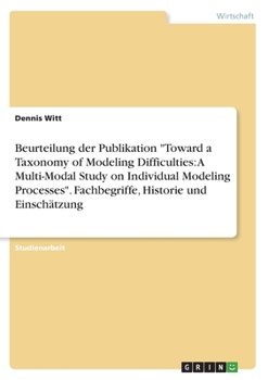 Paperback Beurteilung der Publikation "Toward a Taxonomy of Modeling Difficulties: A Multi-Modal Study on Individual Modeling Processes". Fachbegriffe, Historie [German] Book