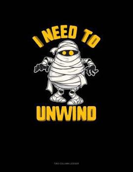 Paperback I Need to Unwind: Two Column Ledger Book