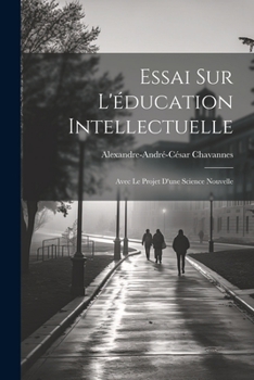 Paperback Essai Sur L'éducation Intellectuelle: Avec Le Projet D'une Science Nouvelle [French] Book