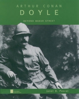 Arthur Conan Doyle: Beyond Baker Street (Oxford Portraits Series) - Book  of the Oxford Portraits