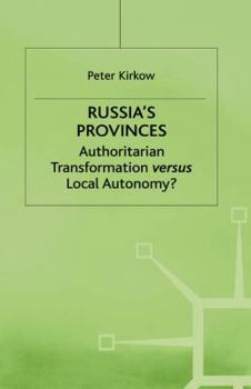 Hardcover Russia's Provinces: Authoritarian Transformation Versus Local Autonomy? Book