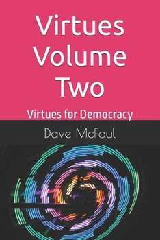 Paperback Virtues Volume Two: Virtues for Democracy Book
