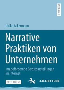 Paperback Narrative Praktiken Von Unternehmen: Imagefördernde Selbstdarstellungen Im Internet [German] Book