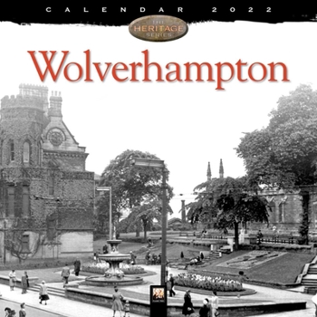 Calendar Wolverhampton Heritage Wall Calendar 2022 (Art Calendar) Book