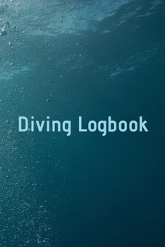 Diving Logbook: HUGE Logbook for 100 DIVES! Scuba Diving Logbook, Diving Journal for Logging Dives, Diver's Notebook, 6 x 9 inch