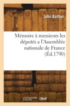Paperback Mémoire à messieurs les députés a l'Assemblée nationale de France [French] Book