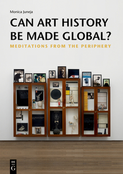 Paperback Can Art History Be Made Global?: Meditations from the Periphery Book