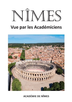 Paperback Nîmes vue par les Académiciens [French] Book
