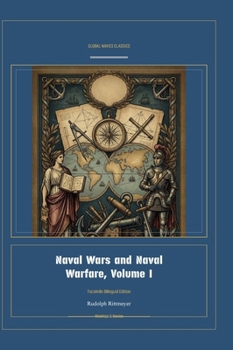 Naval Wars and Naval Warfare, Volume I (Global Navies Classics) (German Edition)