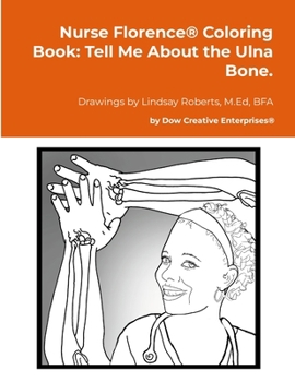 Paperback Nurse Florence(R) Coloring Book: Tell Me About the Ulna Bone. Book