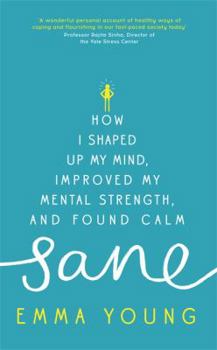 Hardcover Sane: How I shaped up my mind, improved my mental strength and found calm Book