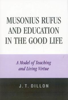 Paperback Musonius Rufus and Education in the Good Life: A Model of Teaching and Living Virtue Book