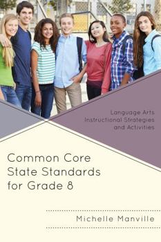 Paperback Common Core State Standards for Grade 8: Language Arts Instructional Strategies and Activities Book