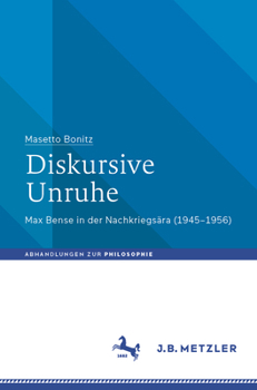 Paperback Diskursive Unruhe: Max Bense in Der Nachkriegsära (1945-1956) [German] Book