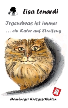 Paperback Irgendwas ist immer ...ein Kater auf Streifzug: Hamburger Kurzgeschichten [German] Book