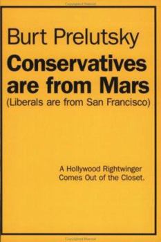 Paperback Conservatives Are from Mars (Liberals Are from San Francisco): A Hollywood Rightwinger Comes Out of the Closet Book