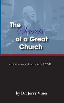 Paperback The Secrets of a Great Church: A Biblical Exposition of Acts 2:37-47 Book