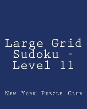 Paperback Large Grid Sudoku - Level 11: Fun, Large Grid Sudoku Puzzles Book