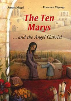 Hardcover The Ten Marys: And the Angel Gabriel Book