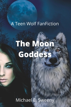 Paperback The Moon Goddess: A Teen Wolf Fan Fiction Book