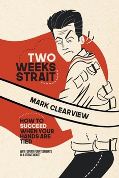 Paperback Two Weeks Strait: How to Succeed When Your Hands are Tied Book