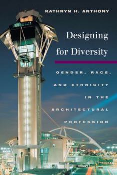 Hardcover Designing for Diversity: Gender, Race, and Ethnicity in the Architectural Profession Book