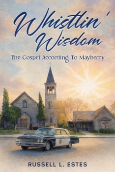 Paperback Whistlin' Wisdom: The Gospel According To Mayberry Book