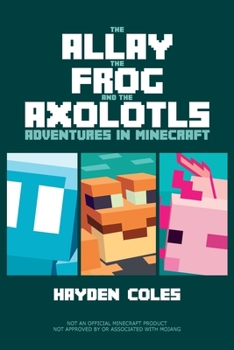 Paperback The Allay the Frog and the Axolotls: Adventures in Minecraft Book