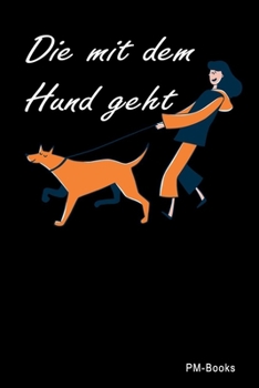 Paperback Die Mit Dem Hund Geht: Blanko A5 Notizbuch oder Heft f?r Sch?ler, Studenten und Erwachsene [German] Book