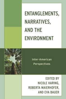 Hardcover Entanglements, Narratives, and the Environment: Inter-American Perspectives Book