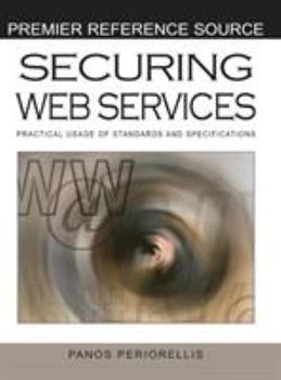 Hardcover Securing Web Services: Practical Usage of Standards and Specifications Book