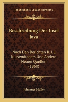 Paperback Beschreibung Der Insel Java: Nach Den Berichten R. J. L. Kussendragers Und Andern Neuen Quellen (1860) [German] Book