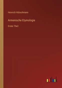 Paperback Armenische Etymologie: Erster Theil [German] Book