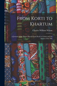 Paperback From Korti to Khartum: A Journal of the Desert March From Korti to Gubat and the Ascent of the Nile Book