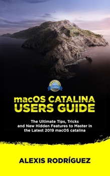 Paperback macOS Catalina Users Guide: The Ultimate Tips, Tricks and New Hidden Features to Master in the Latest 2019 macOS Catalina Book