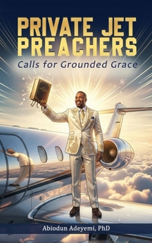 Hardcover Private Jet Preachers: Calls for Grounded Grace Book