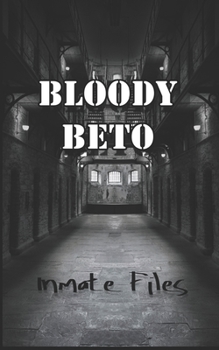 Paperback Bloody Beto: Inmate Files Book