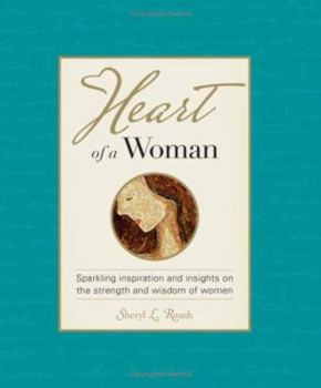 Paperback Heart of a Woman: Sparkling Inspiration and Insights on the Strength and Wisdom of Women Book