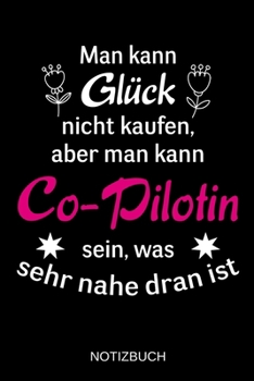 Paperback Man kann Gl?ck nicht kaufen, aber man kann Co-Pilotin sein, was sehr nahe dran ist: A5 Notizbuch - Liniert 120 Seiten - Geschenk/Geschenkidee zum Gebu [German] Book