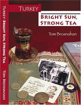 Hardcover Turkey--Bright Sun, Strong Tea: On the Road with a Travel Writer Book