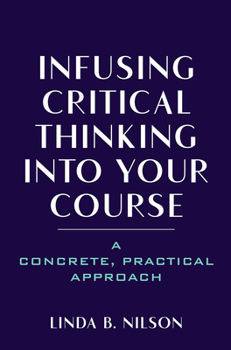 Hardcover Infusing Critical Thinking Into Your Course: A Concrete, Practical Approach Book