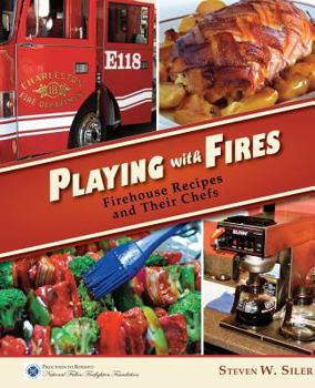 Paperback Playing with Fires: Firehouse Recipes and Their Chefs Book