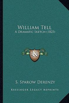 Paperback William Tell: A Dramatic Sketch (1825) Book