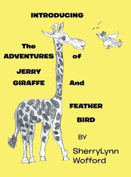 Hardcover INTRODUCING The ADVENTURES of JERRY GIRAFFE And FEATHER BIRD Book