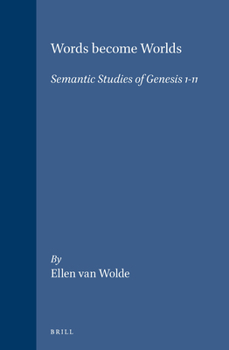 Words Become Worlds: Semantic Studies of Genesis 1-11 (Biblical Interpretation Series) - Book #6 of the Brill's Biblical Interpretation Series