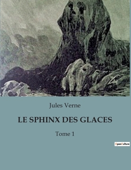 Paperback Le Sphinx Des Glaces: Une aventure polaire inspirée par Edgar Allan Poe [French] Book