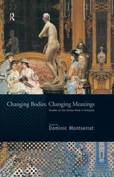 Paperback Changing Bodies, Changing Meanings: Studies on the Human Body in Antiquity Book