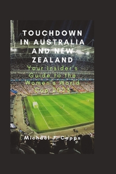 Paperback Touchdown in Australia and New Zealand: Your Insider's Guide to the Women's World Cup 2023 Book