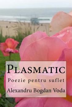 Paperback Plasmatic: Poezie Pentru Suflet [Romanian] Book